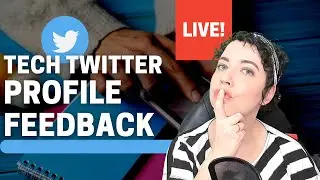 Tech Twitter Profile Feedback LIVE!