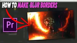 How To Make Blur Borders For Videos / Edits | Premiere Pro Tutorial