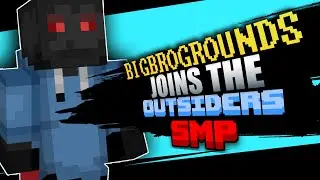 bigbrogrounds joins the Outsiders SMP!