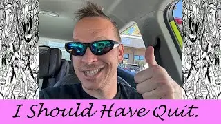 I Should Have Quit.