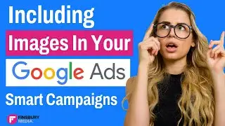 Including Images In Your Google Ads | Smart Campaigns