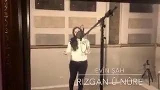 EVİN ŞAH / RIZGAN Û NÛRÊ