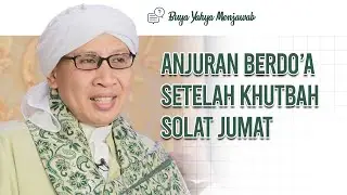 Apa amalan do'a setelah khutbah Jumat pertama? | Buya Yahya Menjawab