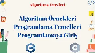 Algoritma Dersleri-7 || Programlama Temelleri || Programlamaya Giriş || Algoritma Örnekleri