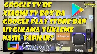 Google TV'de | Xiaomi TV Box'da Google Play Store'dan Uygulama Yükleme Nasıl Yapılır?