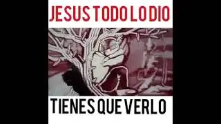 JESUS TODO LO DIÓ POR NUESTRA SALVACIÓN.