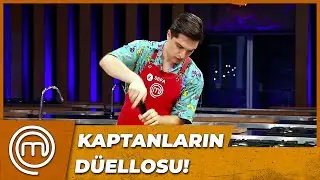 KAPTANLARIN DÜELLOSUNU KİM KAZANDI? | MasterChef Türkiye 76. Bölüm