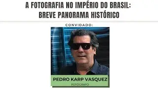 A fotografia no Império do Brasil: breve panorama histórico