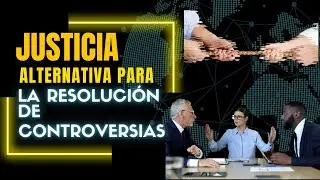 Cápsula Jurídica - Justicia Alternativa para la Resolución de Controversias