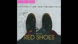 Mikster  - Red Shoes (MEGOTRON REMIX)