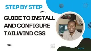 Step-by-Step Guide to Install and Configure Tailwind CSS
