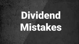 3 Mistakes Dividend Investors Make