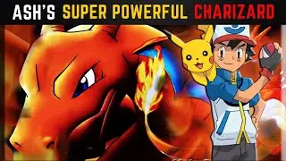 PART-1 | FULL POWER OF ASH CHARIZARD EXPLAINED || WHY ASH'S CHARIZARD IS SUPER POWERFUL POKEMON
