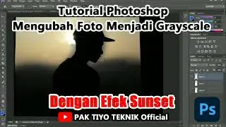 Tutorial Photoshop Mengubah Foto Menjadi Grayscale Dengan Effek Sunset