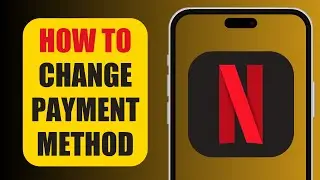 How To Change Payment Method | Netflix