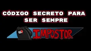 CÓDIGO SECRETO PARA SEMPRE SER IMPOSTOR AMONG US-TESTANDO CÓDIGO