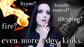 The Edgiest Kinks: Explaining Fire, Choking, Slapping & MORE pt. 2 [BDSM]