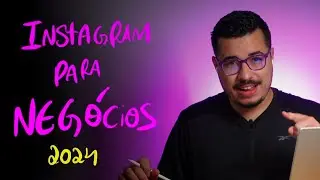 [ATUALIZADO 2024] Instagram para Negócios: Passo a Passo para Iniciantes