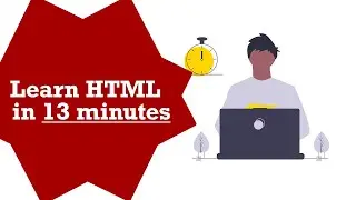 Learn HTML in 13 minutes | HTML for beginners | Quick Guide to Basics in HTML