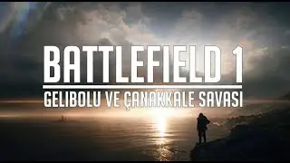 Battlefield 1 Hikaye Modu  //  Çanakkale geçilmez!!!  (SEDDÜLBAHİR )