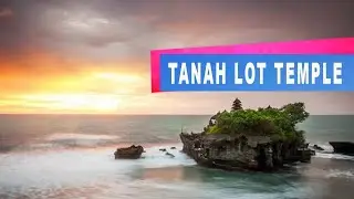 Pura Tanah Lot - The Most Popular Temple in Bali