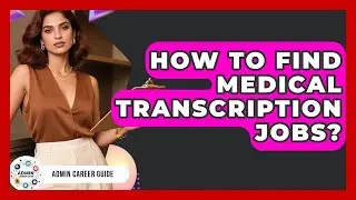 How To Find Medical Transcription Jobs? - Admin Career Guide
