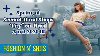 Spring of Second-Hand Shops Try-On Haul, April 2020 III (In March 2020 IV!) • Fashion N' Shits