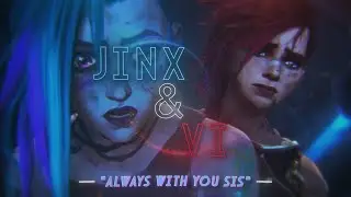 ALWAYS WITH YOU SIS | JINX & VI EDIT | DAVID KUSHNER - DAYLIGHT | HD60FPS