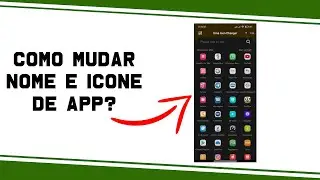 ✅ Mudar NOME ou ICONE de qualquer APLICATIVO?