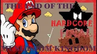 THE END OF MUSHROOM KINGDOM [Hardcore] -Finale- A new challenger...