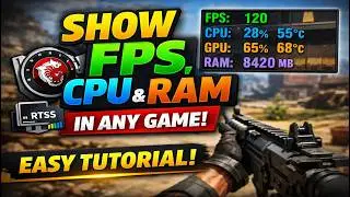 How To Show FPS, CPU, GPU & RAM Usage In Any Game (MSI Afterburner + RivaTuner Tutorial 2026)