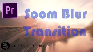Adobe Premiere Pro - How to Smooth Zoom Blur Transition Effect? [සිංහලෙන්]