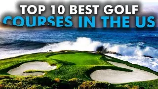 Top 10 Best Golf Courses in the US