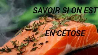 COMMENT SAVOIR SI ON EST EN CÉTOSE