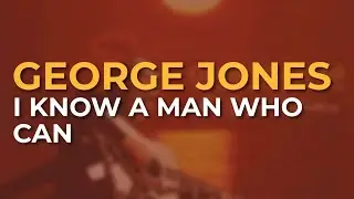 George Jones - I Know A Man Who Can (Official Audio)