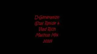 Mondotek - D-Generation (Stas Relide & Vlad Rich Mashup Mix 2010)