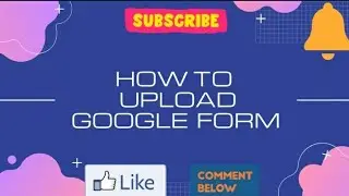 How to upload files through Google forms