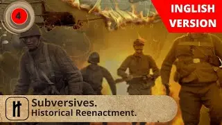 Subversives. Episode 4. Documentary Film. Historical Reenactment. Russian History.