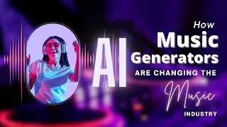 How AI Music Generators Are Changing the Music Industry