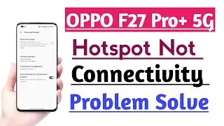 OPPO F27 Pro+ 5G How to fix Hotspot Connectivity problem | hotspot setting Use kare