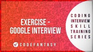 Exercise -    
Google Interview | How To Solve Coding Problems series