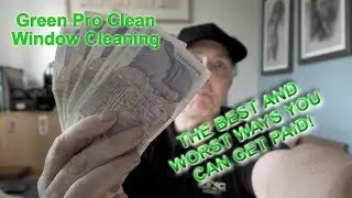 Window Cleaning - Getting Paid - Worst and best methods available!
