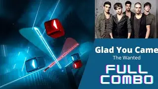 Beat Saber - Glad You Came - The Wanted (Expert - Full Combo)