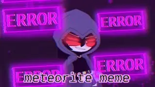 • Meteorite Meme • GC • TTG/TT • remake •