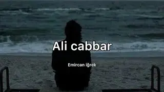 Emir can iğrek - ali cabbar (sözleri)