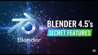 Blender 4.5's Secret Features