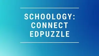 Edpuzzle & Schoology