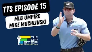 TTS Ep.15 MLB Umpire Mike Muchlinski