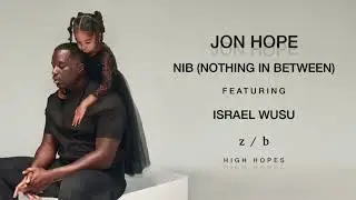 Jon Hope - NIB (Nothing In Between) ft. Israel Wusu (Official Audio)
