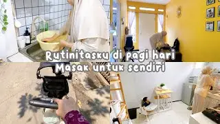 RUTINITAS DI PAGI HARI | MASAK UNTUK SENDIRI